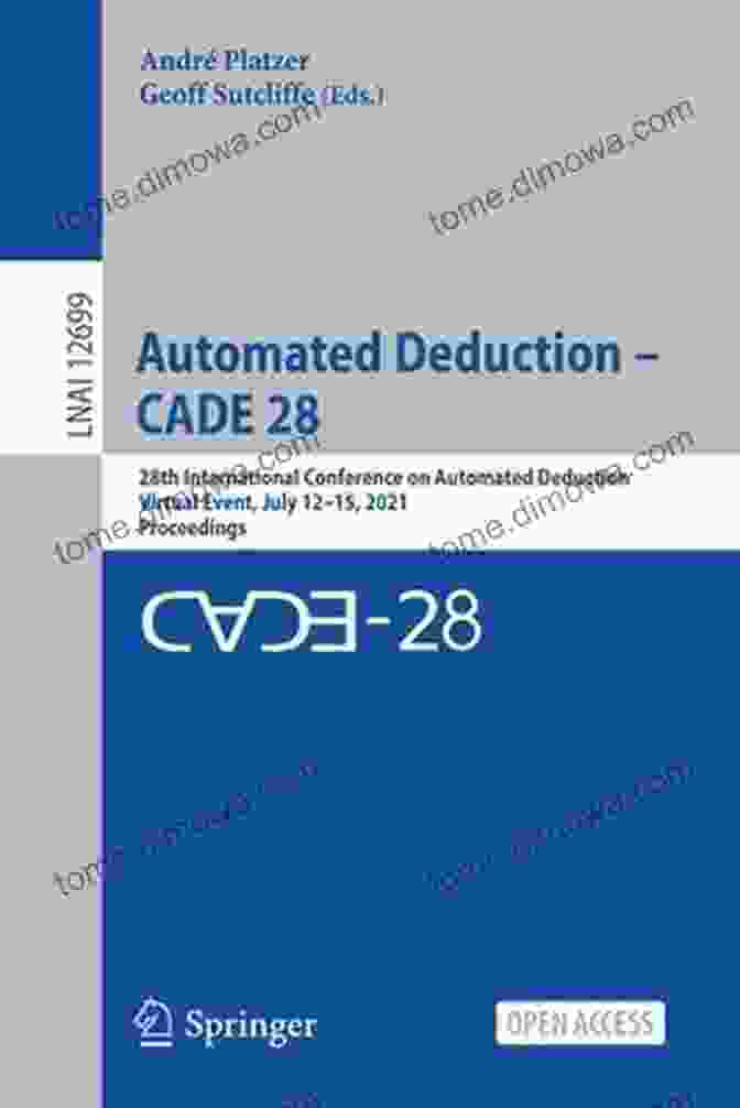 28th International Conference On Automated Deduction Virtual Event Automated Deduction CADE 28: 28th International Conference On Automated Deduction Virtual Event July 12 15 2024 Proceedings (Lecture Notes In Computer Science 12699)