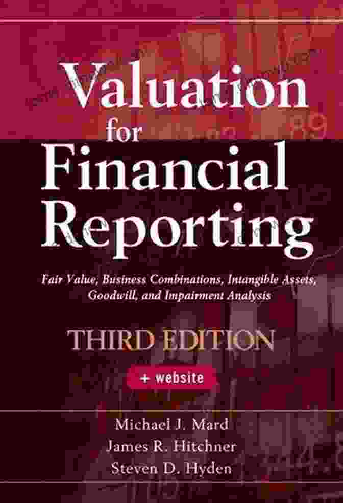 Book Cover: Fair Value Business Combinations Intangible Assets Goodwill And Impairment Valuation For Financial Reporting: Fair Value Business Combinations Intangible Assets Goodwill And Impairment Analysis