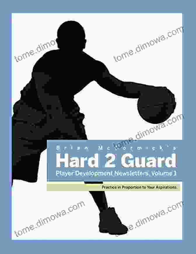 Brian McCormick, Founder Of Hard2guard Player Development Brian McCormick S Hard2Guard Player Development Newsletters: Volume 1