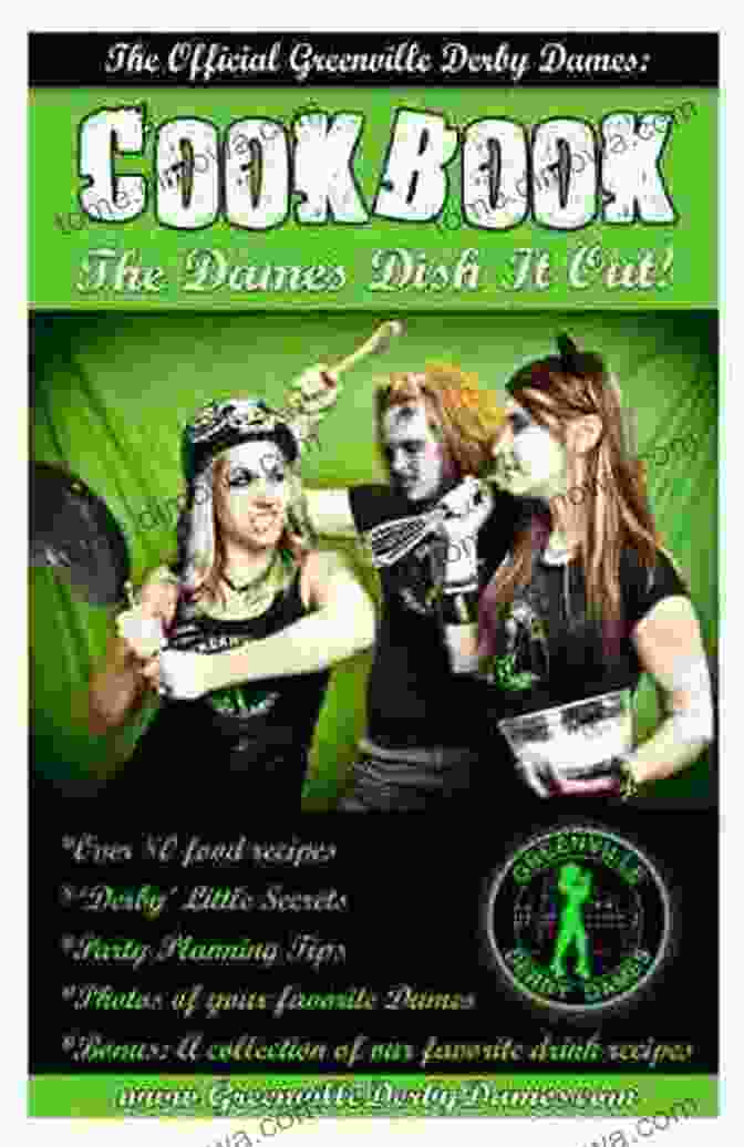 The Dames Dish It Out Book Cover Featuring A Group Of Women Holding Kitchen Utensils Greenville Derby Dames Cookbook: The Dames Dish It Out