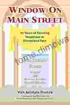 Window On Main Street: 35 Years Of Creating Happiness At Disneyland Park