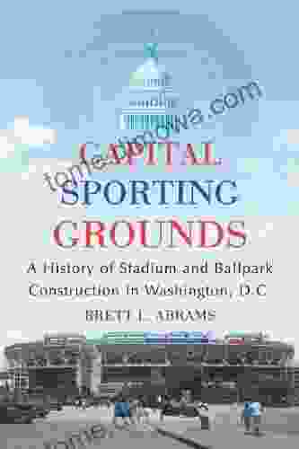 Capital Sporting Grounds: A History of Stadium and Ballpark Construction in Washington D C