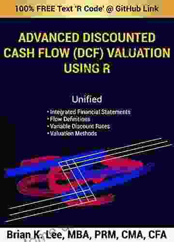 Advanced Discounted Cash Flow (DCF) Valuation Using R (Book Collection Authored By Brian K Lee MBA PRM CMA CFA)