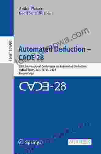 Automated Deduction CADE 28: 28th International Conference on Automated Deduction Virtual Event July 12 15 2024 Proceedings (Lecture Notes in Computer Science 12699)