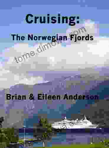 Cruising:The Norwegian Fjords Brian Anderson