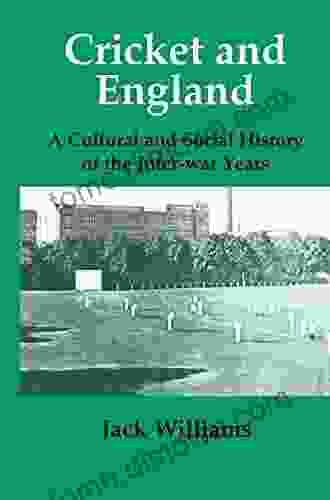 Cricket And England: A Cultural And Social History Of Cricket In England Between The Wars (Sport In The Global Society 8)