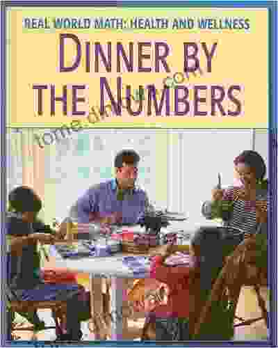 Dinner By The Numbers (Real World Math: Health And Wellness)