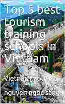 Top 5 Best Tourism Training Schools In Vietnam: Vietnam Tourism