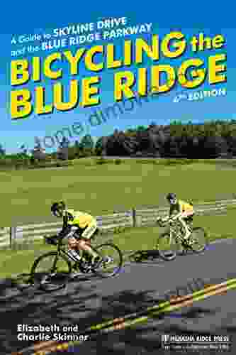 Bicycling The Blue Ridge: A Guide To Skyline Drive And The Blue Ridge Parkway