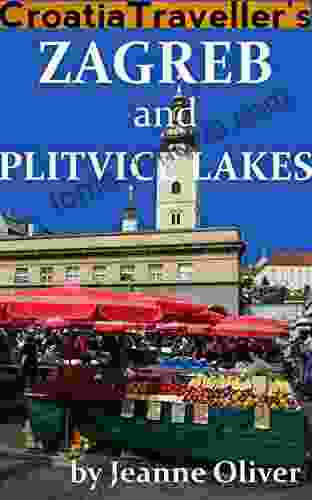 Croatia Traveller S Zagreb And Plitvice Lakes 2024