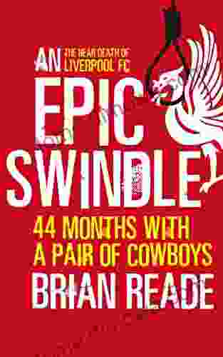 An Epic Swindle: 44 Months With A Pair Of Cowboys