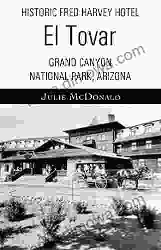 Historic Fred Harvey Hotel: El Tovar Grand Canyon National Park Arizona (Railroad Adventures: Amtrak Historic And Scenic Railroads Hotels)