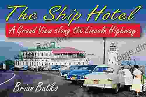 The Ship Hotel: A Grand View Along The Lincoln Highway