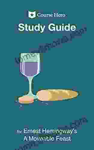 Study Guide for Ernest Hemingway s A Moveable Feast (Course Hero Study Guides)