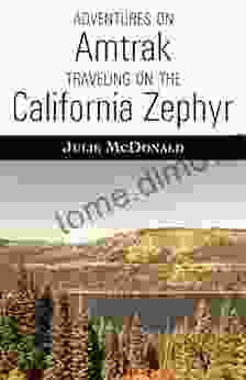 Adventures on Amtrak: Traveling on the California Zephyr (Railroad Adventures: Amtrak Historic and Scenic Railroads Hotels)