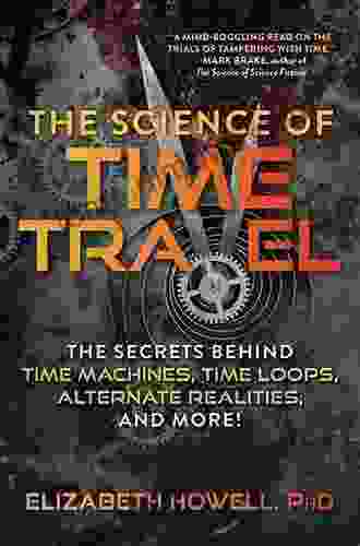 How To Build A Time Machine: The Real Science Of Time Travel