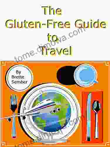 The Gluten Free Guide To Travel