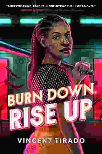 Burn Down Rise Up Vincent Tirado