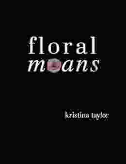 Floral Moans Kristina Taylor