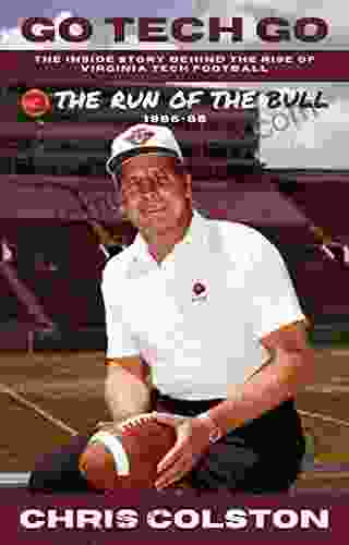 The Run Of The Bull: 1985 86 (Go Tech Go: The Inside Story Behind The Rise Of Virginia Tech Football 3)