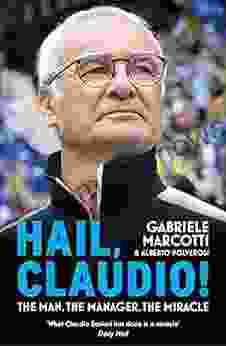 Hail Claudio : The Man the Manager the Miracle