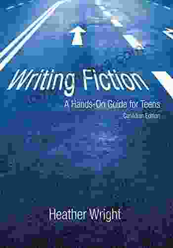 Writing Fiction: A Hands On Guide For Teens: Canadian Edition