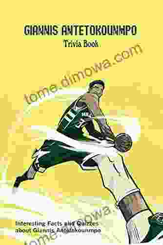 Giannis Antetokounmpo Trivia Book: Interesting Facts And Quizzes About Giannis Antetokounmpo