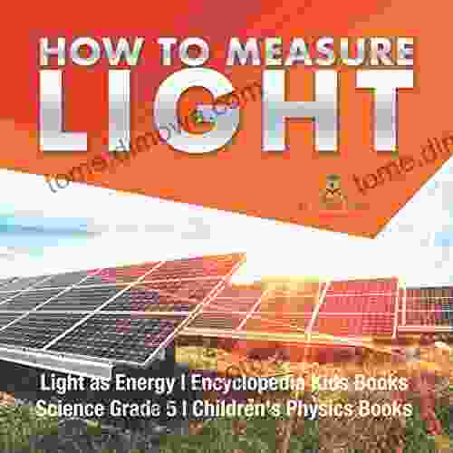 How To Measure Light Light As Energy Encyclopedia Kids Science Grade 5 Children S Physics