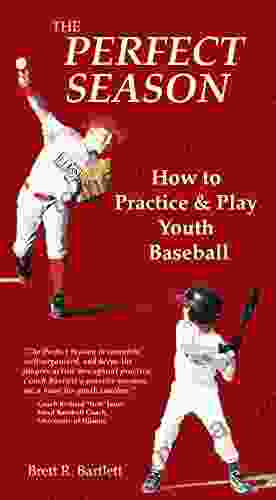 The Perfect Season: How To Practice Play Youth Baseball