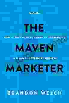 The Maven Marketer: How To Stop Wasting Money On Advertising And Build A Legendary Business