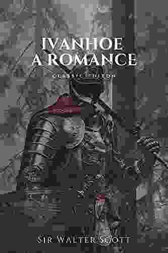 IVANHOE A ROMANCE: With Original Illustrations