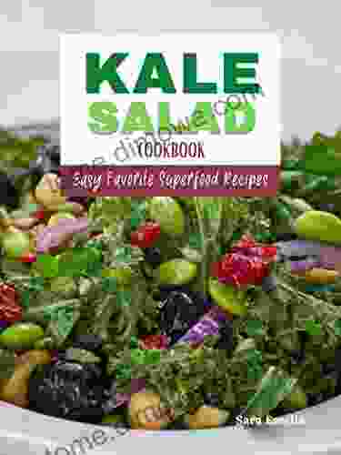 Kale Salad: Easy Healthy Superfood Recipes (Kale Cookbook)