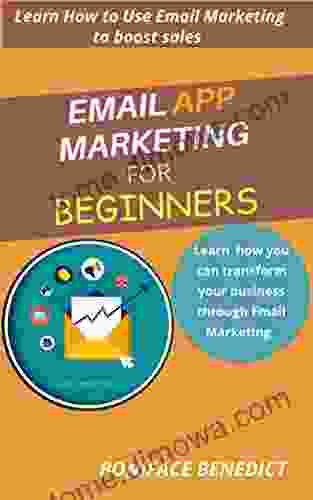 EMAIL APP MARKETING: Learn How You Can Transform Your Business Through Email Marketing