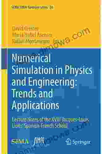 Numerical Simulation In Physics And Engineering: Lecture Notes Of The XVI Jacques Louis Lions Spanish French School (SEMA SIMAI Springer 9)