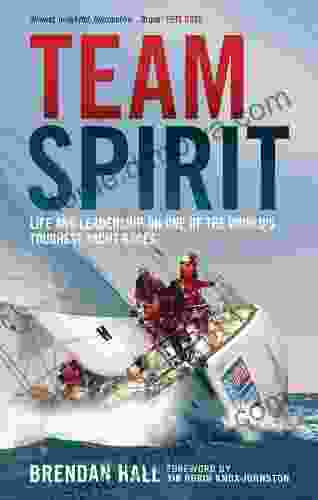 Team Spirit: Life and Leadership on One of the World s Toughest Yacht Races