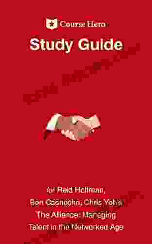 Study Guide For Reid Hoffman Ben Casnocha And Chris Yeh S The Alliance: Managing Talent In The Networked Age (Course Hero Study Guides)