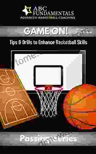 GAME ON : Tips Drills To Enhance Basketball Skills: Passing (Tips Drills To Enhance Basketball Skills: Fundamental Series)