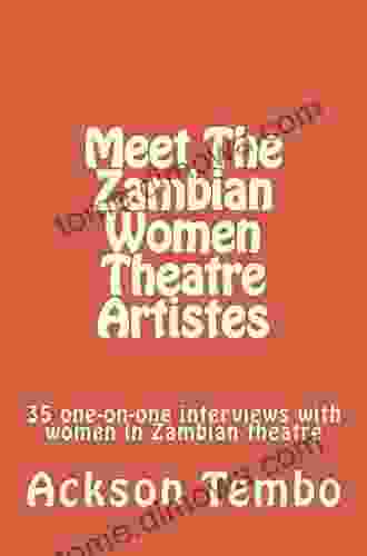 Meet The Zambian Women Theatre Artistes: 35 one on one interviews with women in Zambian theatre