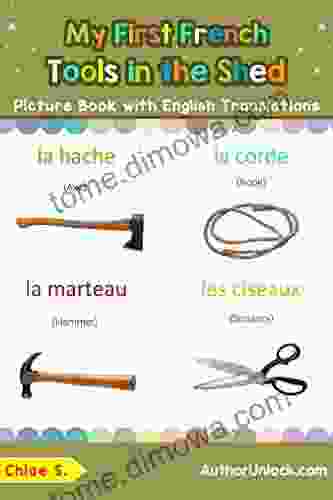 My First French Tools In The Shed Picture With English Translations: Bilingual Early Learning Easy Teaching French For Kids (Teach Learn Words For Children T 5) (French Edition)