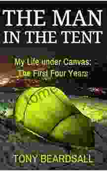 The Man In The Tent: My Life Under Canvas The First Four Years