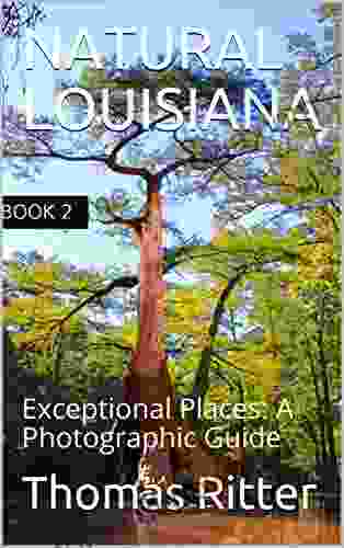 NATURAL LOUISIANA: Exceptional Places: A Photographic Guide