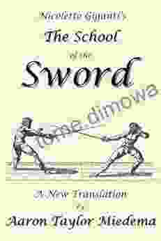 Nicoletto Giganti S The School Of The Sword: A New Translation By Aaron Taylor Miedema