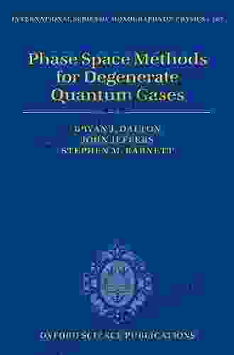 Phase Space Methods for Degenerate Quantum Gases (International of Monographs on Physics 163)