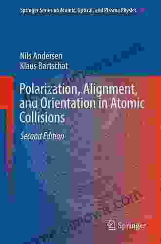 Polarization Alignment and Orientation in Atomic Collisions (Springer on Atomic Optical and Plasma Physics 96)