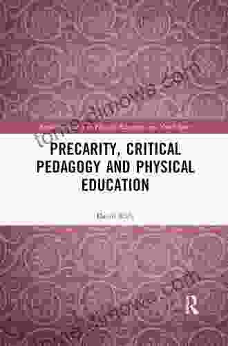 Precarity Critical Pedagogy And Physical Education (Routledge Studies In Physical Education And Youth Sport)