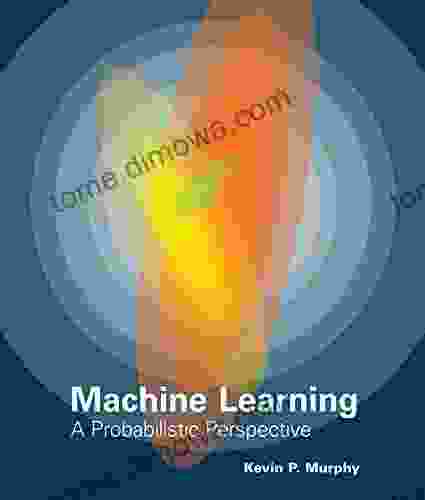 Machine Learning: A Probabilistic Perspective (Adaptive Computation And Machine Learning Series)