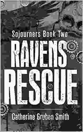 Ravens Rescue (Sojourners 2) Catherine Gruben Smith