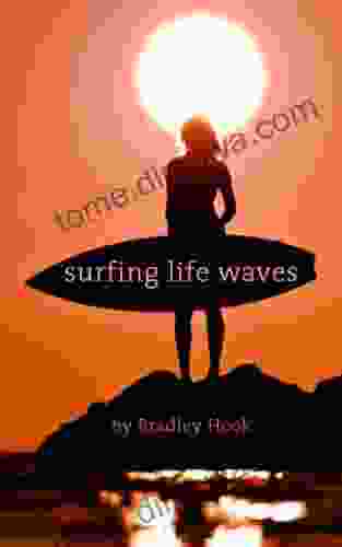 Surfing Life Waves Bradley Hook