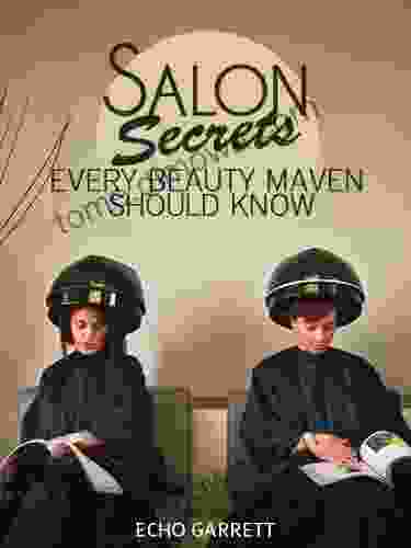 Salon Secrets Every Beauty Maven Should Know: Guide To Salon Hair Care From The Stylists Who Know It All (Expert Secrets 101 Series)