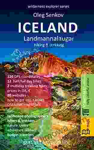 ICELAND LANDMANNALAUGAR Hiking Trekking: Smart Travel Guide For Nature Lovers Hikers Trekkers Photographers (Wilderness Explorer)